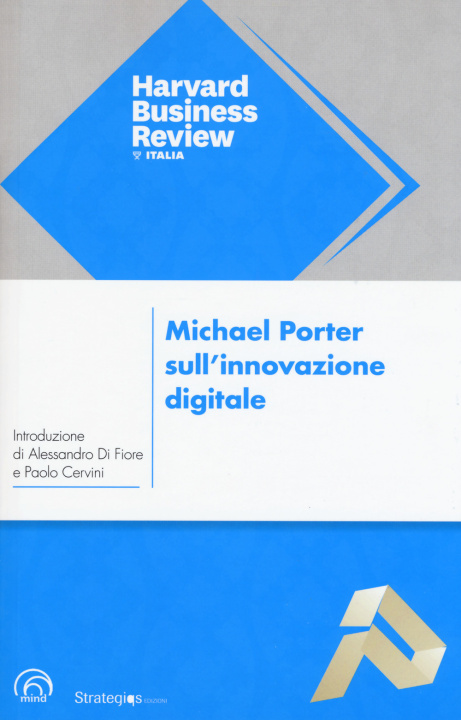 Knjiga Michael Porter sull'innovazione digitale. L'impatto sulla concorrenza e sui modelli di business delle imprese di ogni tipo e dimensione 