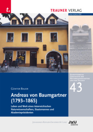 Kniha Andreas von Baumgartner (1793-1865), Schriftenreihe Geschichte der Naturwissenschaften und der Technik, Bd. 43 Günter Bauer