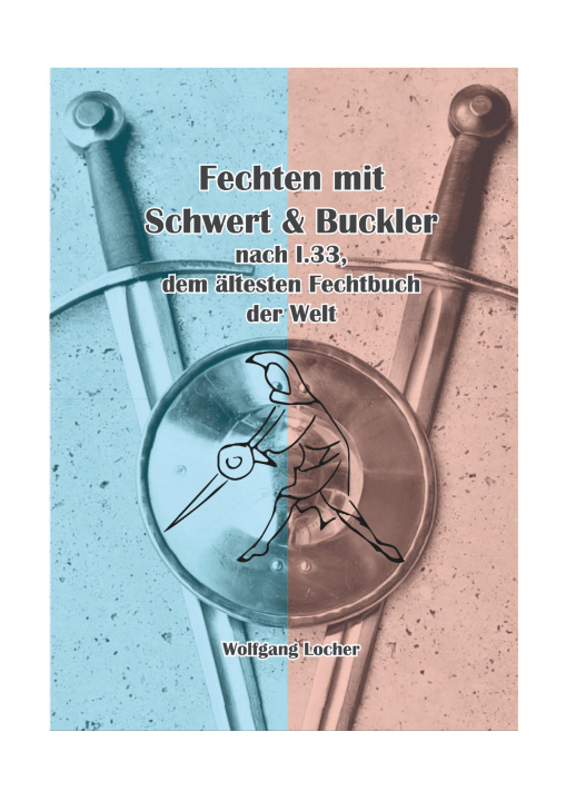 Kniha Fechten mit Schwert und Buckler Wolfgang Locher