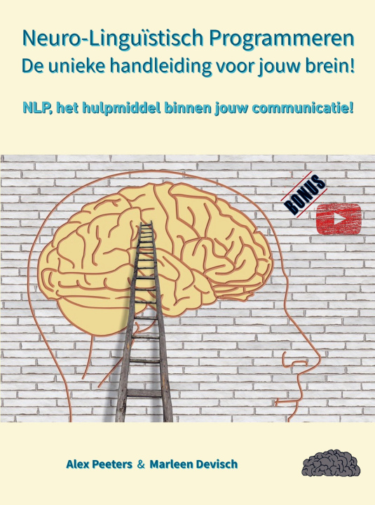 Kniha Neuro-Linguïstisch Programmeren, de unieke handleiding voor jouw brein! Alex Peeters & Marleen Devisch