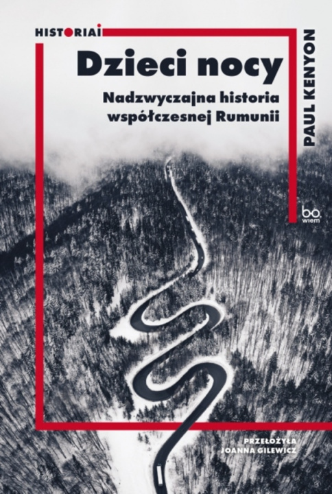 Knjiga Dzieci nocy. Nadzwyczajna historia współczesnej Rumunii. HISTORIAI Paul Kenyon