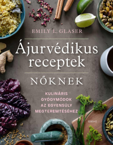 Book Ájurvédikus receptek nőknek Emily L. Glaser