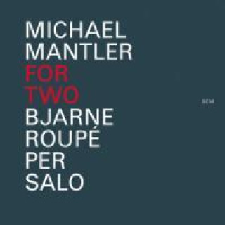 Audio Michael Mantler: For Two Bjarne Roupe & Per Salo