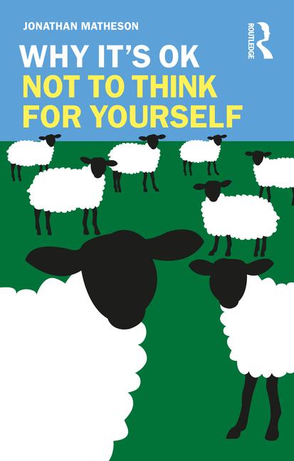 Book Why It's OK Not to Think for Yourself Matheson