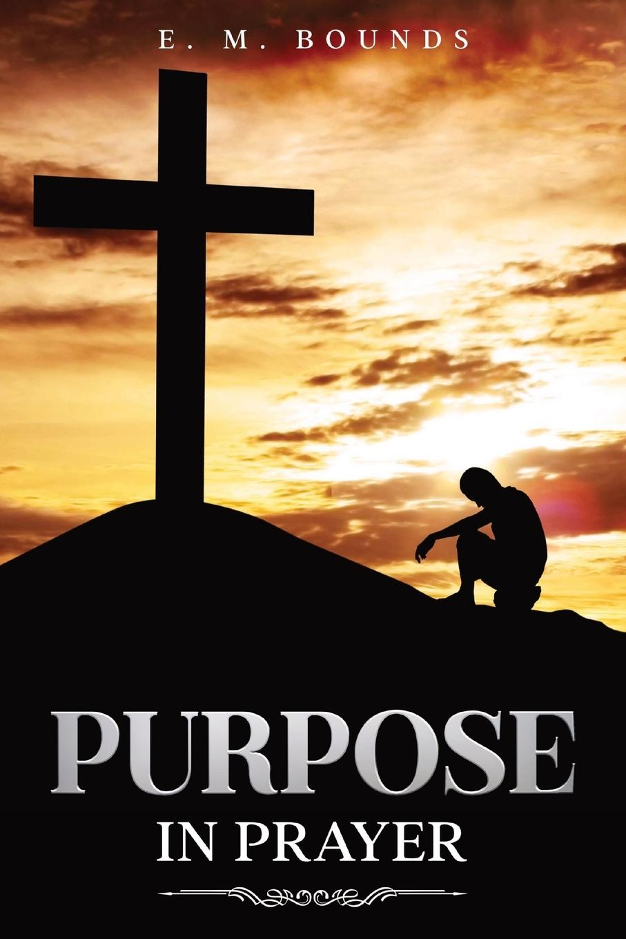 Knjiga Purpose in Prayer E. M. Bounds