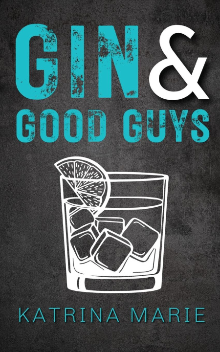 Knjiga Gin & Good Guys Katrina Marie
