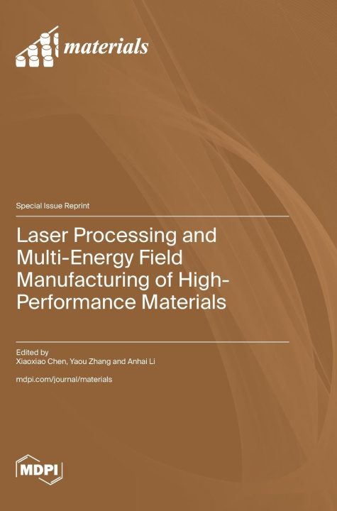 Βιβλίο Laser Processing and Multi-Energy Field Manufacturing of High-Performance Materials Xiaoxiao Chen