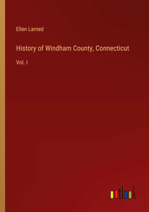 Knjiga History of Windham County, Connecticut Ellen Larned