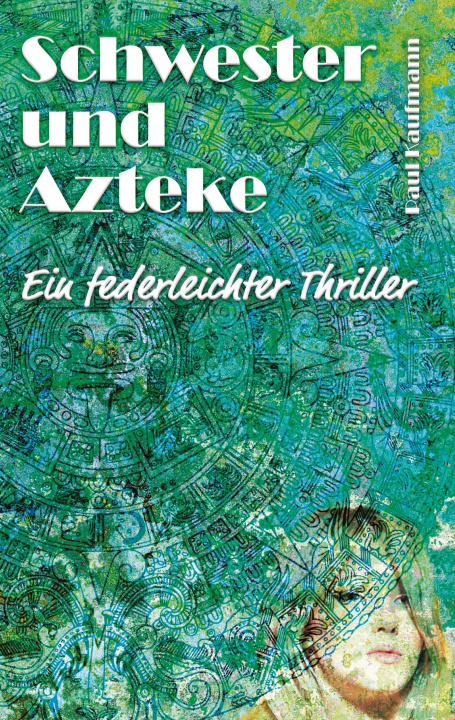 Kniha Schwester und Azteke Paul Kaufmann
