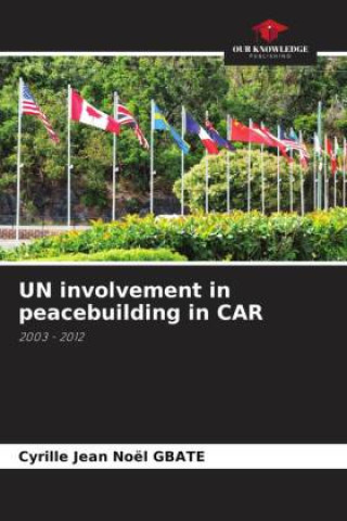 Knjiga UN involvement in peacebuilding in CAR Cyrille Jean Noël GBATE