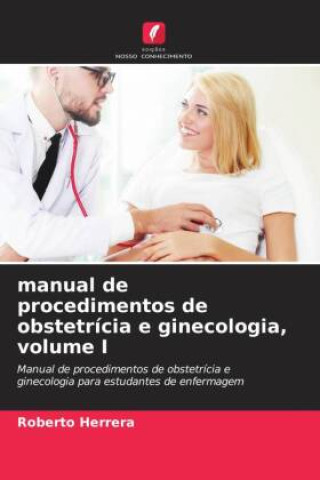 Knjiga manual de procedimentos de obstetrícia e ginecologia, volume I Roberto Herrera