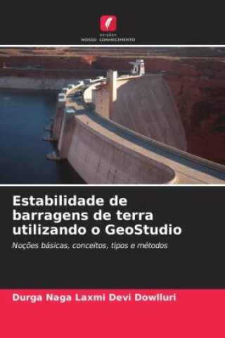 Knjiga Estabilidade de barragens de terra utilizando o GeoStudio Durga Naga Laxmi Devi Dowlluri