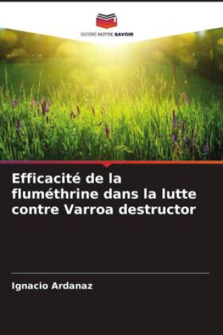 Knjiga Efficacité de la fluméthrine dans la lutte contre Varroa destructor Ignacio Ardanaz