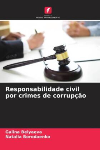 Knjiga Responsabilidade civil por crimes de corrupç?o Natalia Borodaenko