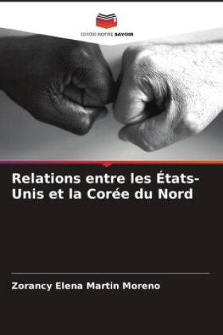 Knjiga Relations entre les États-Unis et la Corée du Nord Zorancy Elena Martin Moreno