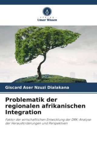 Book Problematik der regionalen afrikanischen Integration Giscard Aser Nzuzi Dialakana