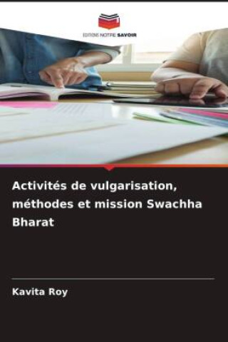 Knjiga Activités de vulgarisation, méthodes et mission Swachha Bharat Kavita Roy