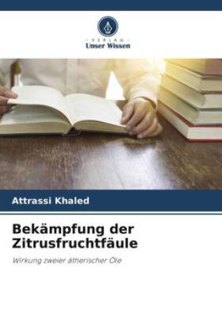 Knjiga Bekämpfung der Zitrusfruchtfäule ATTRASSI Khaled