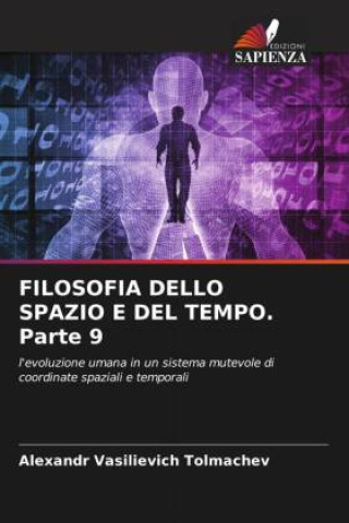 Knjiga FILOSOFIA DELLO SPAZIO E DEL TEMPO. Parte 9 Alexandr Vasilievich Tolmachev