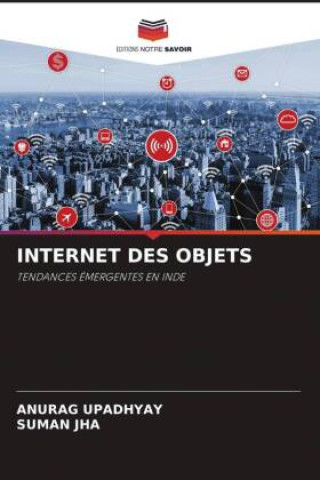 Knjiga INTERNET DES OBJETS Suman Jha
