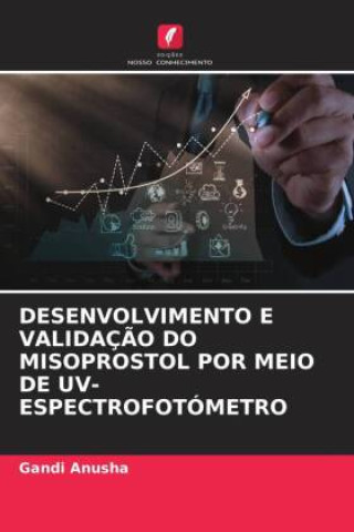 Kniha DESENVOLVIMENTO E VALIDAÇ?O DO MISOPROSTOL POR MEIO DE UV-ESPECTROFOTÓMETRO 