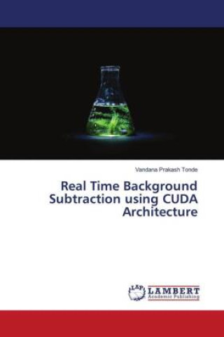 Knjiga Real Time Background Subtraction using CUDA Architecture Vandana Prakash Tonde