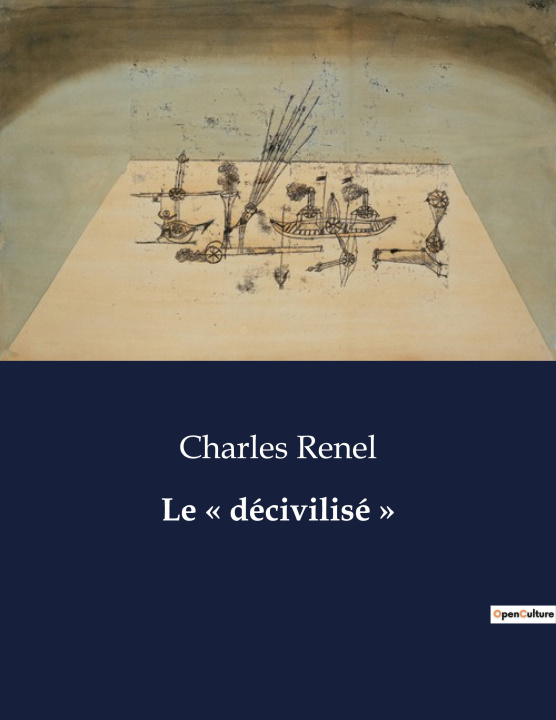 Book Le « décivilisé » Charles Renel