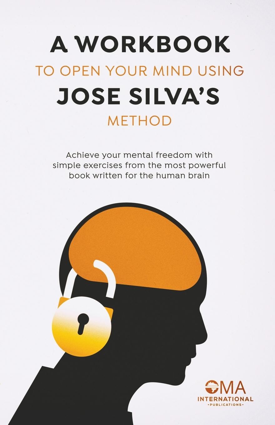 Книга A Workbook to Open Your Mind Using Jose Silva's Method Keri Korus