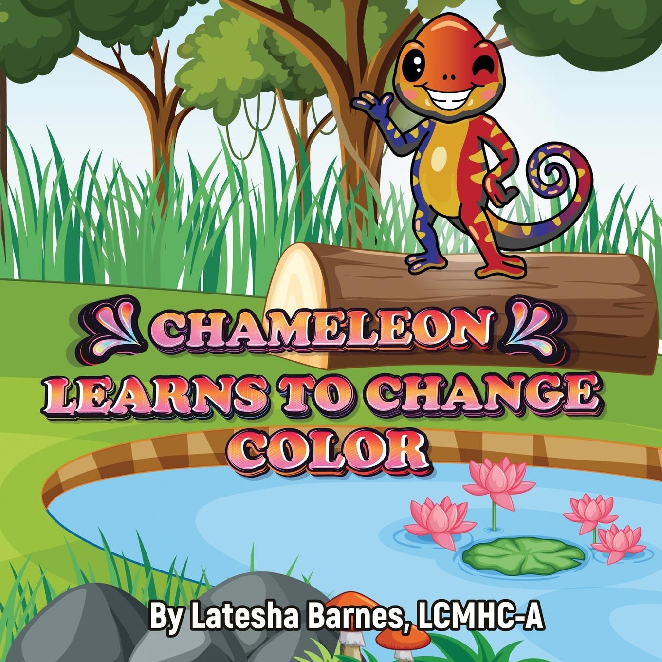 Book Chameleon Learns to Change Color Latesha S Barnes