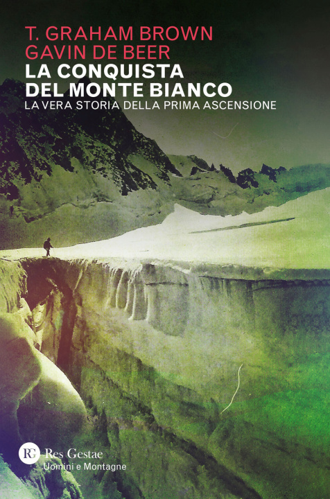 Könyv conquista del Monte Bianco. La vera storia della prima ascensione T. Graham Brown