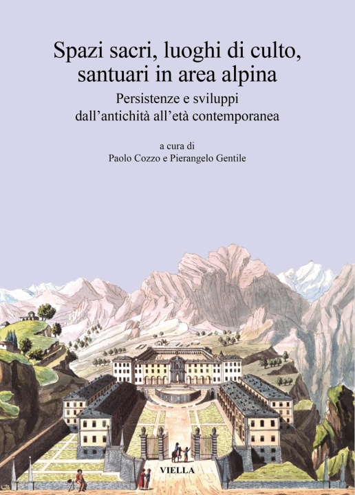 Kniha Spazi sacri, luoghi di culto, santuari in area alpina. Persistenze e sviluppi dall’antichità all’età contemporanea 