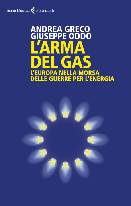 Kniha arma del gas. L'Europa nella morsa delle guerre per l'energia Andrea Greco