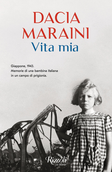 Könyv Vita mia. Giappone, 1943. Memorie di una bambina italiana in un campo di prigionia Dacia Maraini