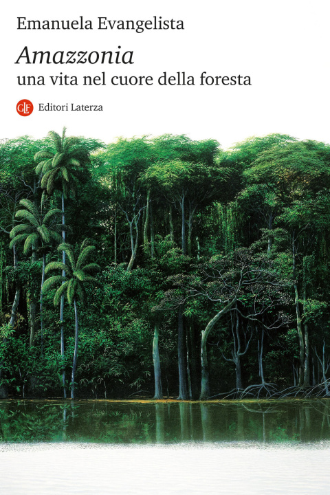 Kniha Amazzonia. Una vita nel cuore della foresta Emanuela Evangelista