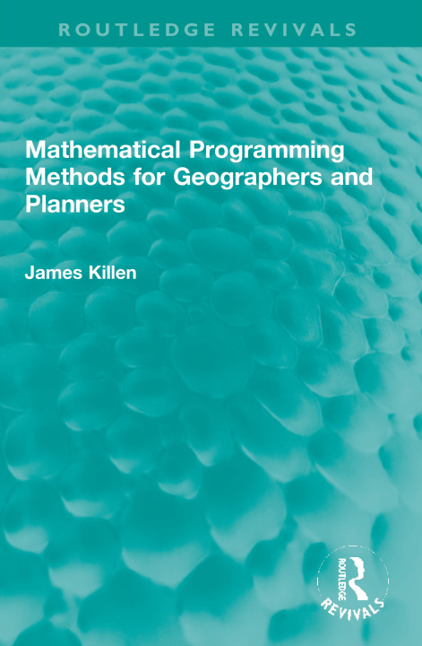 Knjiga Mathematical Programming Methods for Geographers and Planners James Killen