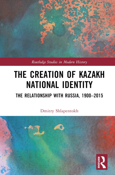 Kniha Creation of Kazakh National Identity Shlapentokh