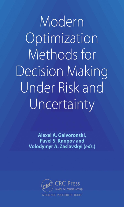 Knjiga Modern Optimization Methods for Decision Making Under Risk and Uncertainty Alexei A. Gaivoronski