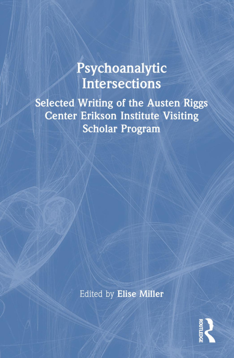 Knjiga Psychoanalytic Intersections Elise Miller