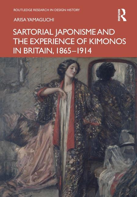 Carte Sartorial Japonisme and the Experience of Kimonos in Britain, 1865-1914 Yamaguchi