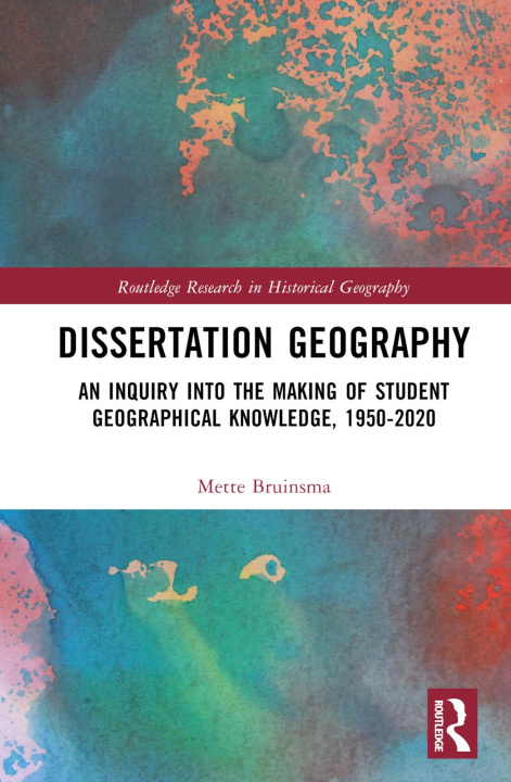 Kniha Dissertating Geography Mette Bruinsma