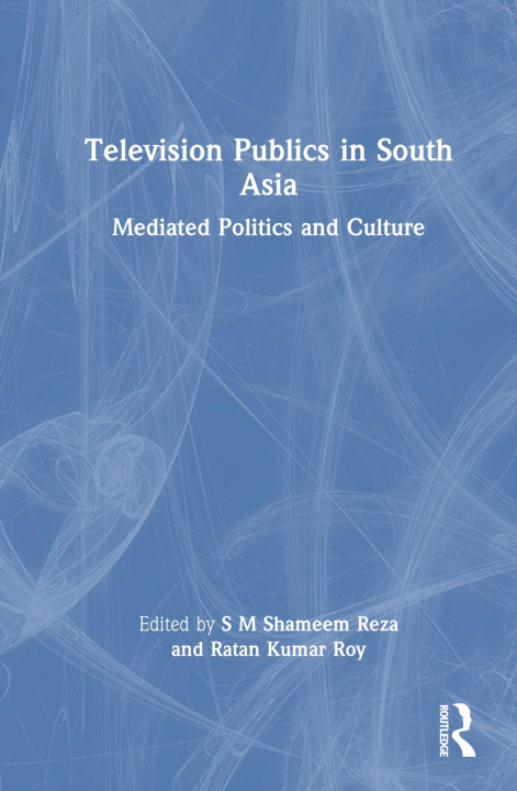 Knjiga Television Publics in South Asia S M Shameem Reza
