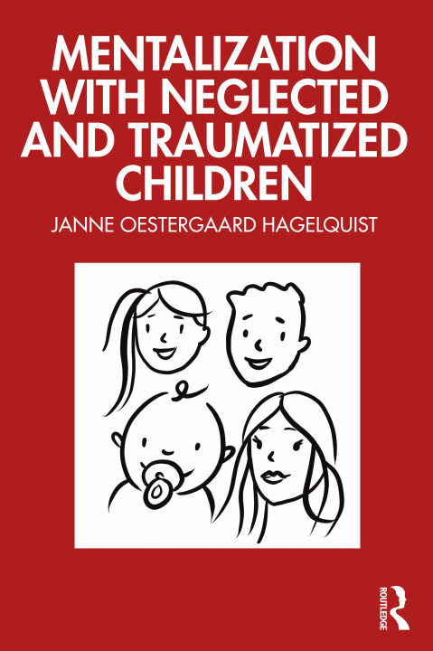 Könyv Mentalization with Neglected and Traumatized Children Oestergaard Hagelquist
