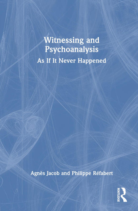 Knjiga Witnessing and Psychoanalysis Philippe Refabert