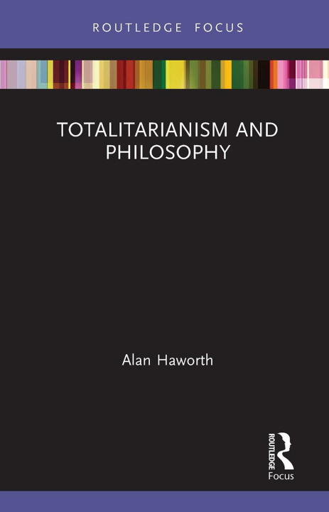 Knjiga Totalitarianism and Philosophy Haworth