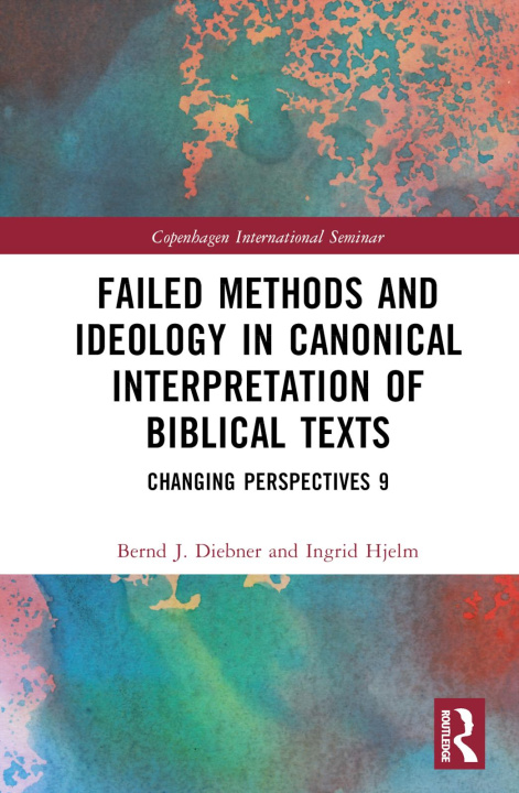 Knjiga Failed Methods and Ideology in Canonical Interpretation of Biblical Texts Diebner