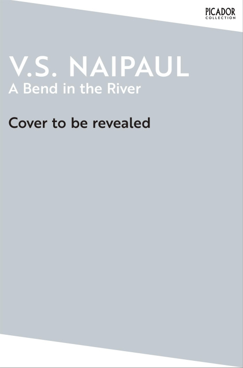 Knjiga Bend in the River V. S. Naipaul