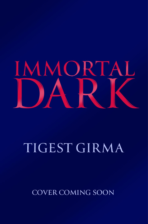 Kniha Immortal Dark Trilogy: Immortal Dark Tigest Girma