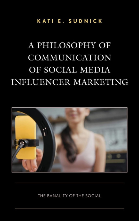 Carte Philosophy of Communication of Social Media Influencer Marketing Kati E. Sudnick