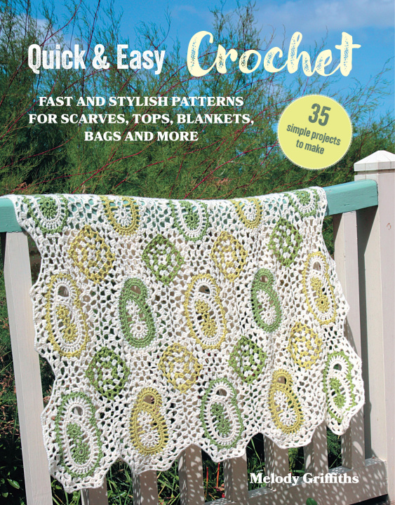 Kniha Quick & Easy Crochet: 35 simple projects to make Melody Griffiths