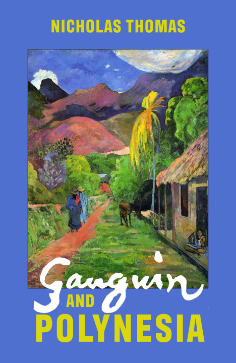 Könyv Gauguin and Polynesia Nicholas Thomas
